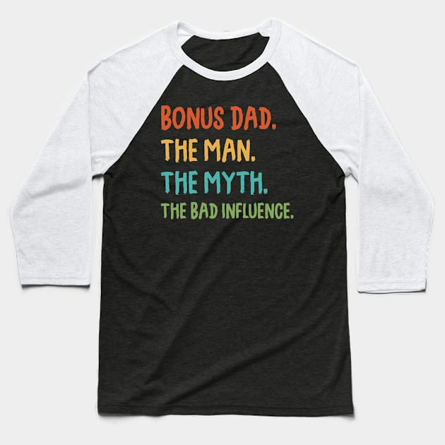 Bonus Dad The Man Myth The Bad Influence Retro Gift Baseball T-Shirt by sumikoric